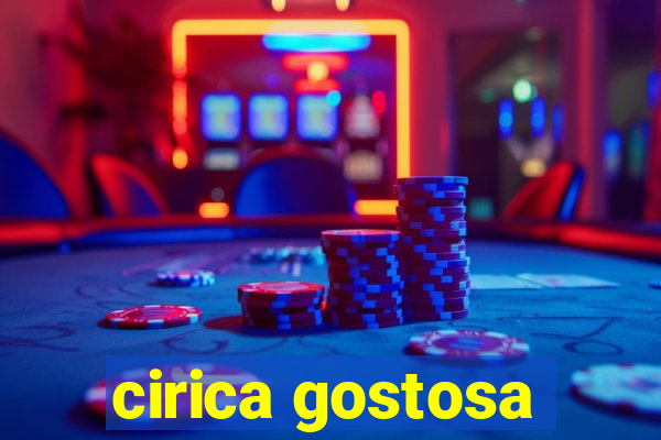 cirica gostosa